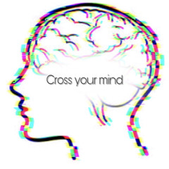 Cross Your Mind