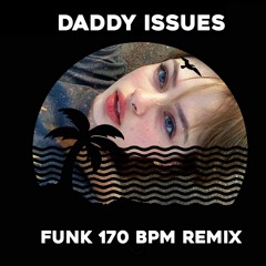 The Neighbourhood - Daddy Issues (170 bpm funk remix)