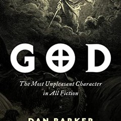 [View] PDF EBOOK EPUB KINDLE God: The Most Unpleasant Character in All Fiction by  Da