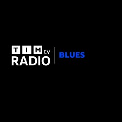 『 BLUES 』| TIMtv RADIO
