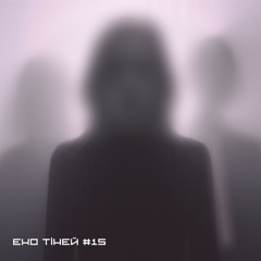 ЕХО ТІНЕЙ#ECHO OF SHADOWS #15 / Richie Beige (live dj set from Galas charity party)