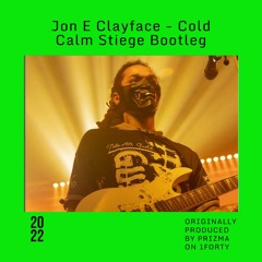 *FREE DL* Jon E Clayface - Cold (Calm Stiege bootleg)