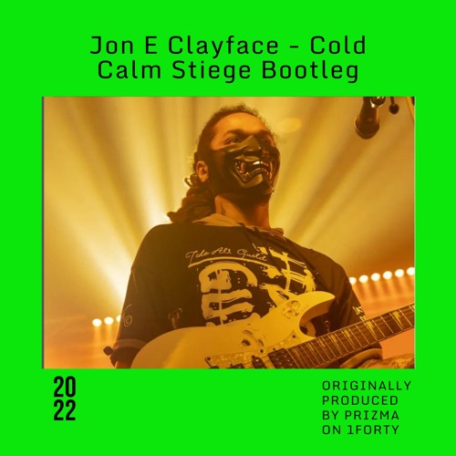 *FREE DL* Jon E Clayface - Cold (Calm Stiege bootleg)