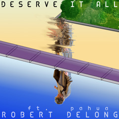 Deserve It All (feat. Pahua)