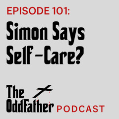 Ep 101: Simon Says Self-Care?
