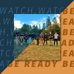 Watch! Be Ready!