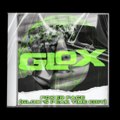 Poker Face (GLOX's Peak Time Edit) [PITCHED DUE TO COPYRIGHT-FREE DL]