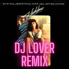 Irene Cara - Flashdance...What A Feeling (DJ Lover Passion Remix) Extended Mix In Download