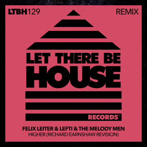Stream Felix Leiter, LEFTI, The Melody Men - Higher (Richard Earnshaw  Revision) by Let There Be House Records | Listen online for free on  SoundCloud