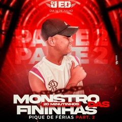20 MINUTINHOS DO MONSTRO DAS FININHAS Part.2 ( DJ ED )