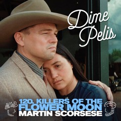 Episodio 120. KILLERS OF THE FLOWER MOON de Martin Scorsese