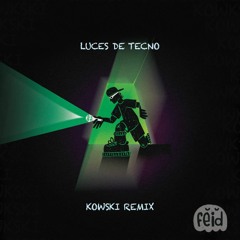 LUCES DE TECNO - [Kowski Remix]