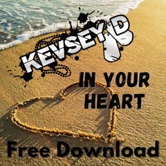 Kevsey D - In Your Heart (FREE DOWNLOAD)
