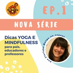 EP.1 - DICAS YOGA E MINDFULNESS c/ Ana Clarinha