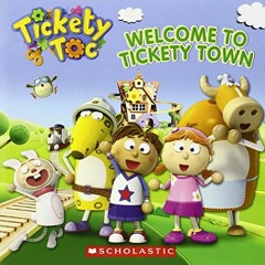 [DOWNLOAD] EPUB 🗃️ Tickety Toc: Welcome to Tickety Town by  Anna Holmes &  Scholasti
