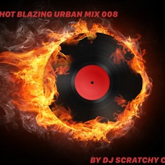 HOT BLAZING URBAN MIX 008 BY DJ SCRATCHY C