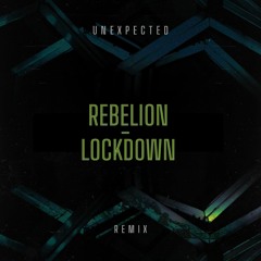 Rebelion - Lockdown  (Unexpected Remix)