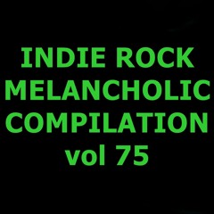 INDIE ROCK MELANCHOLIC - COMPILATION - vol 75