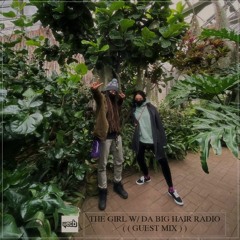 The Girl w Da Big Hair Radio (GUEST MIX)