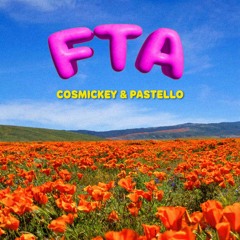 FTA (COSMICKEY & PASTELLO REMIX)