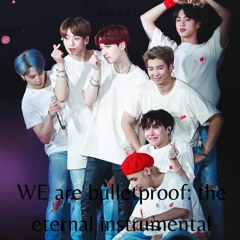We are bulletproof:The eternal - bts instrumental
