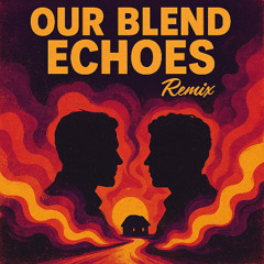Our Blend Echoes