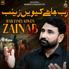 Rab Janey Kiwen Zainab (s.a)  --  Syed Raza Abbas Shah  --  2023