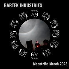 Bartek Industries Moontribe 2023 March