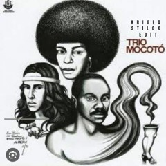 Trio Mocotó- Kriola (Stilck Edit)