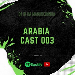 ARABIACAST #003 [ DJ JR DA MANGUEIRINHA ] RITMO BAILE DA ARABIA