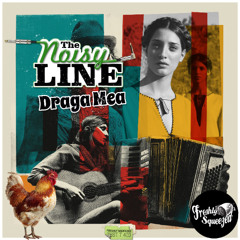 The Noisy Line - Draga Mea