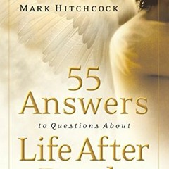 [VIEW] PDF EBOOK EPUB KINDLE 55 Answers to Questions about Life After Death by  Mark Hitchcock 📃