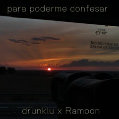 drunklu - para poderme confesar (prod. by Ramoon)