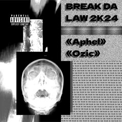 BREAK DA LAW 2K24
