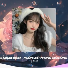 SILVER SMOKE REMIX - MUỐN CHẾT NHƯNG LẠI KHÔNG DÁM