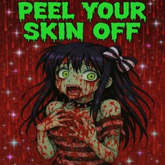 peel your skin off