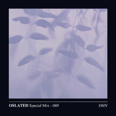 Oslated Special Mix 089 - DHN (Vinyl Only at Piuma, Amsterdam)