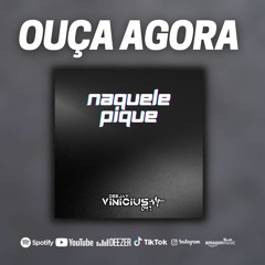 Naquele Pique - DJ Vinicius 041 DISPONÍVEL NO SPOTIFY