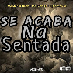 Se Acaba na Sentada
