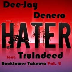 Hater Dee-Jay Denero feat. TruIndeed Rocktower Takeova Vol. 2