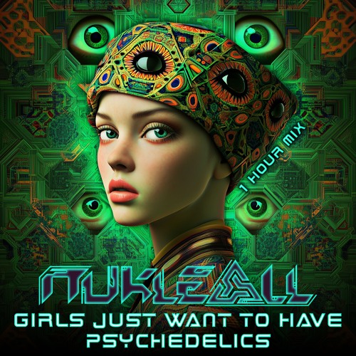 Girl Just Want To Have Psychedelics (1 Hour Psytrance Mix)