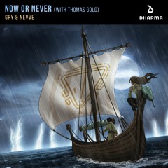 GRY ft. Nevve - Now Or Never (with Thomas Gold)