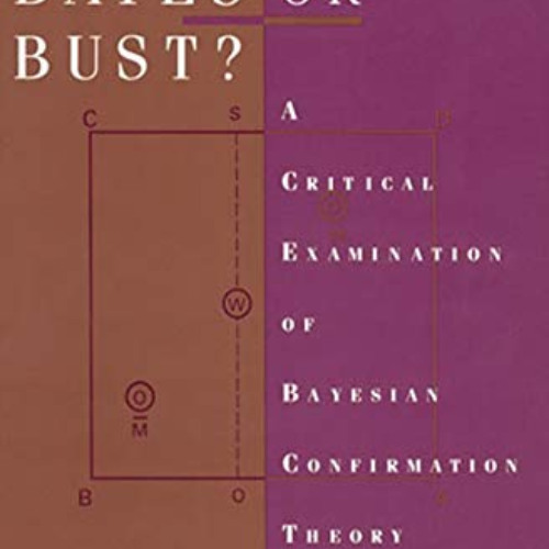 [Access] EBOOK 📚 Bayes or Bust?: A Critical Examination of Bayesian Confirmation The