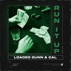 Loaded Gunn & Cal "Run It Up"