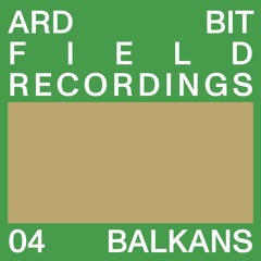 Field Recordings - 04 Balkans