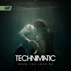 Technimatic - When You Love Me