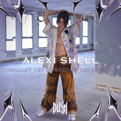 DUSKCAST 127 | ALEXI SHELL