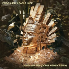 Paige x Jeh (feat. Darla Jade) - When I Dream (Gorje Hewek Remix)