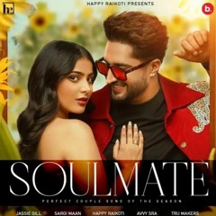 Soulmate - Jassie Gill | Sargi Maan | Happy Raikoti