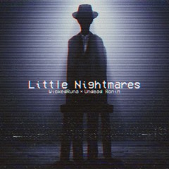 LITTLE NIGHTMARES! (feat. Undead Ronin) [prod. Undead Ronin]